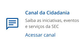 canal da cidadania: saiba as iniciativas, eventos e serviços da SEC. acessar canal.